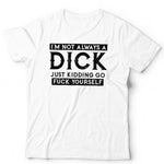 I'm Not Always A Dick Tshirt Unisex
