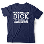 I'm Not Always A Dick Tshirt Unisex