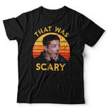 Dean Winchester That Was Scary Tshirt Unisex