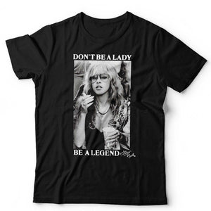 Don't Be A Lady Be A Legend Stevie Nicks TShirt Unisex