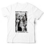 Don't Be A Lady Be A Legend Stevie Nicks TShirt Unisex