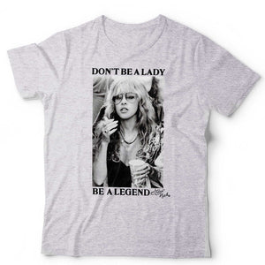 Don't Be A Lady Be A Legend Stevie Nicks TShirt Unisex