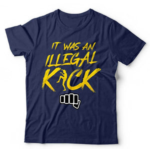 It Was An Illegal Kick Tshirt Unisex