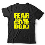 Fear Does Not Exist In This Dojo Tshirt Unisex