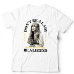 NEW Don't Be A Lady Be A Legend TShirt Unisex