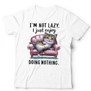 I' m Not Lazy I Just Enjoy Doing Nothing Tshirt Unisex