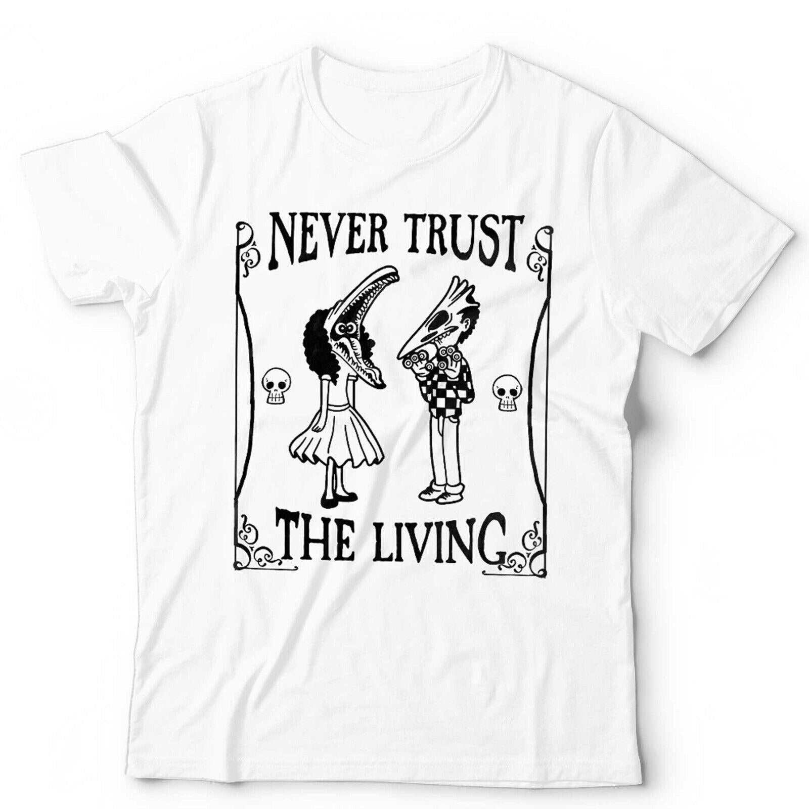 Never Trust The Living TShirt Unisex