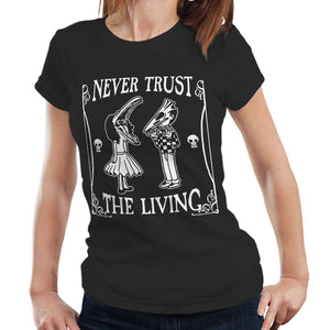 Never Trust The Living Fitted Ladies TShirt