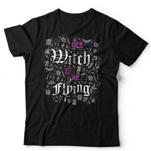 Get Witch Or Die Flying TShirt Unisex