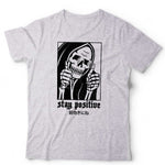 Stay Positive Tshirt Unisex