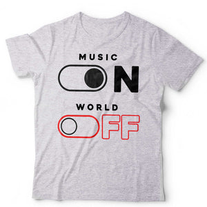 Music On World Off Tshirt Unisex