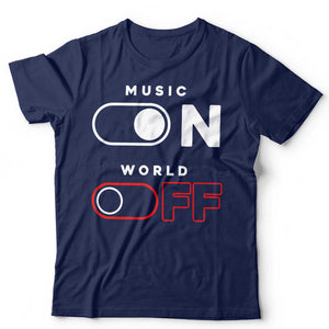 Music On World Off Tshirt Unisex
