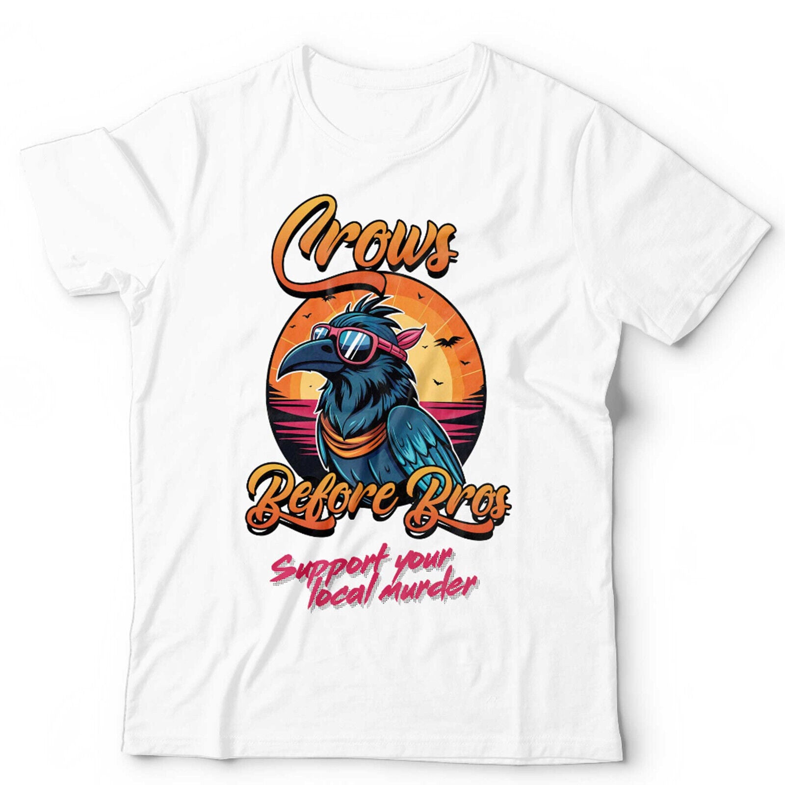 New Colour Crows Before Bros Support Your Local Murder Tshirt Unisex