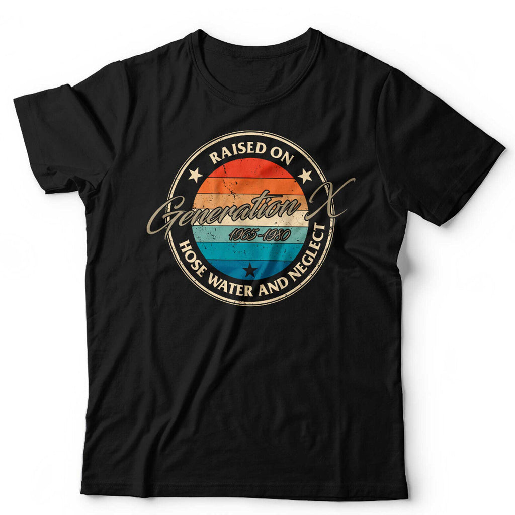 Raised On Hose Water Gen X Tshirt Unisex