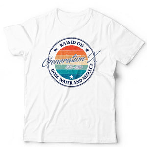 Raised On Hose Water Gen X Tshirt Unisex