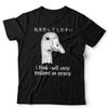 I Think I Will Cause Problems Tshirt Unisex & Kids