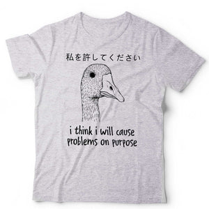 I Think I Will Cause Problems Tshirt Unisex & Kids