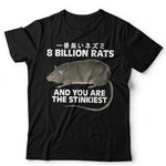 8 Billion Rats And You Are The Stinkiest Tshirt Unisex