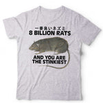 8 Billion Rats And You Are The Stinkiest Tshirt Unisex