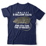 8 Billion Rats And You Are The Stinkiest Tshirt Unisex
