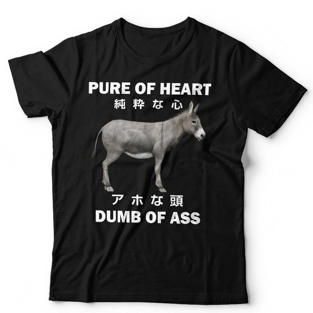 Pure Of Heart Dumb Of Ass Unisex TShirt