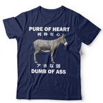 Pure Of Heart Dumb Of Ass Unisex TShirt