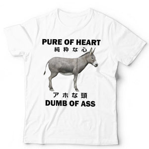 Pure Of Heart Dumb Of Ass Unisex TShirt