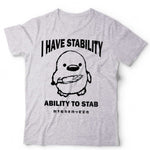 I Have Stability Ability To Stab Unisex Tshirt