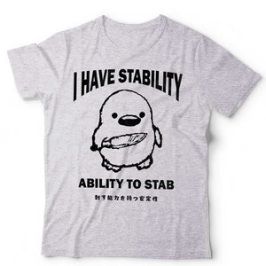 I Have Stability Ability To Stab Unisex Tshirt