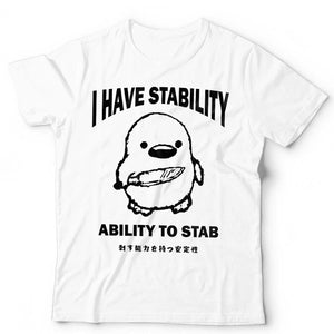 I Have Stability Ability To Stab Unisex Tshirt