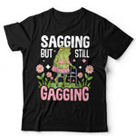 Sagging But Still Gagging Unisex T shirt