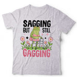 Sagging But Still Gagging Unisex T shirt