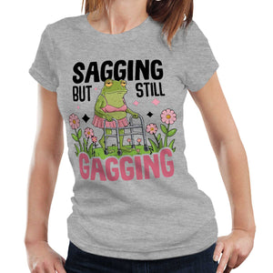 Sagging But Still Gagging Fitted Ladies T Shirt