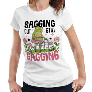 Sagging But Still Gagging Fitted Ladies T Shirt