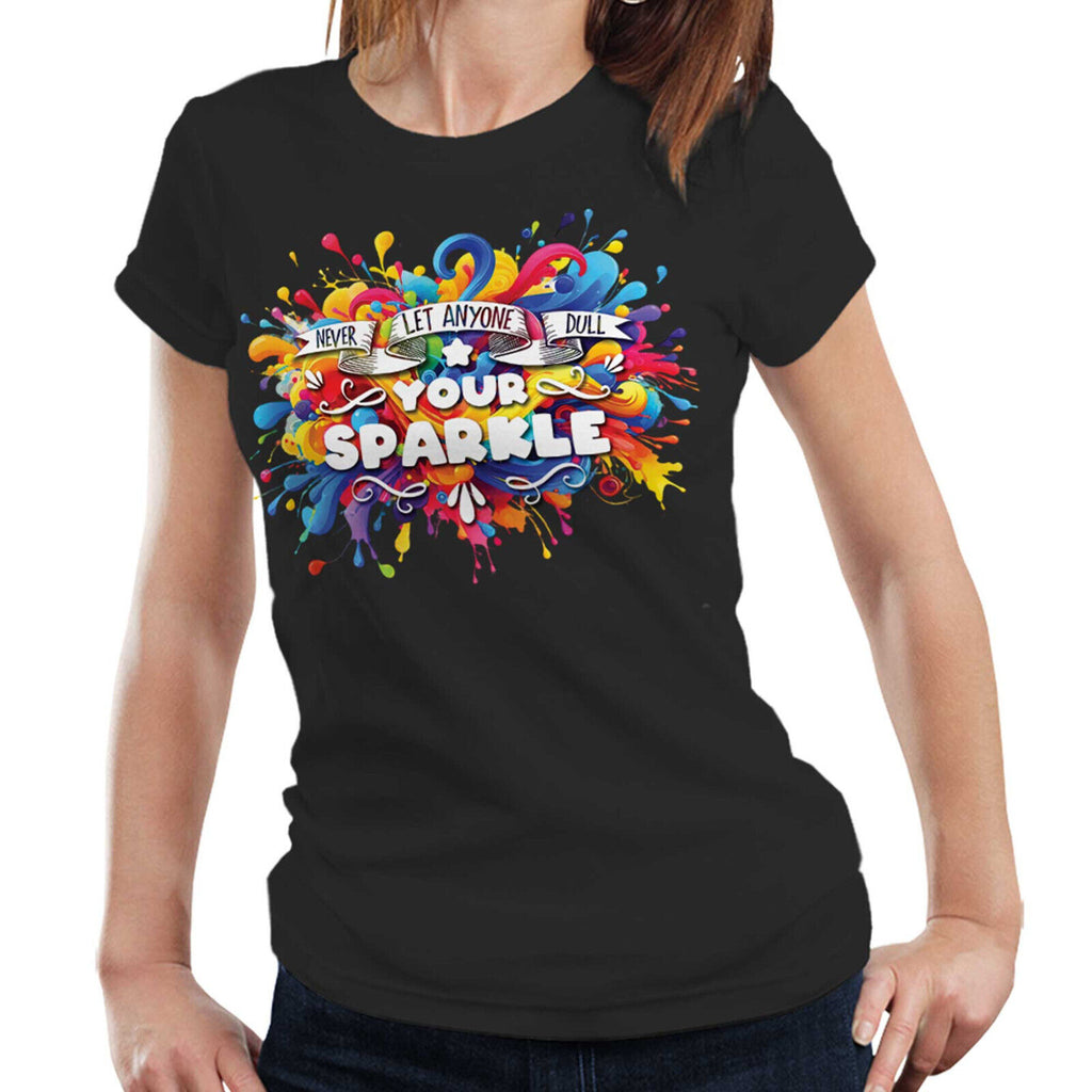 Never Let Anyone Dull Your Sparkle Fitted Ladies Tshirt