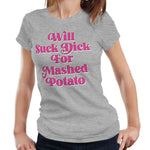 Will Suck For Mashed Potato Fitted Ladies Tshirt