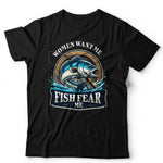 Women Want Me Fish Fear Me Unisex T Shirt