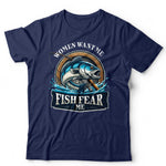 Women Want Me Fish Fear Me Unisex T Shirt