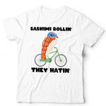 Sashimi Rollin They Hatin Unisex Tshirt