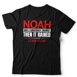 Noah Was A Conspiracy Theorist Unisex T Shirt