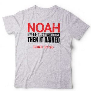 Noah Was A Conspiracy Theorist Unisex T Shirt