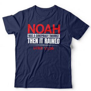 Noah Was A Conspiracy Theorist Unisex T Shirt