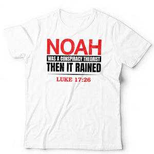 Noah Was A Conspiracy Theorist Unisex T Shirt