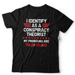 I Identify As A Conspiracy Theorist NEW Unisex T Shirt