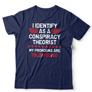 I Identify As A Conspiracy Theorist NEW Unisex T Shirt