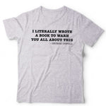 I Literally Wrote A Book To Warn You Unisex T Shirt