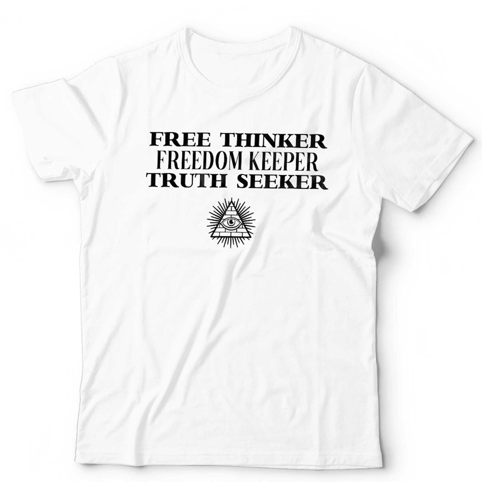 Free Thinker Freedom Keeper Truth Seeker Unisex T Shirt