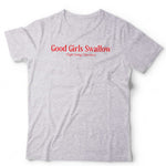 Good Girls Swallow Fight Eating Disorders Unisex T Shirt