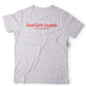 Good Girls Swallow Fight Eating Disorders Unisex T Shirt