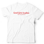 Good Girls Swallow Fight Eating Disorders Unisex T Shirt